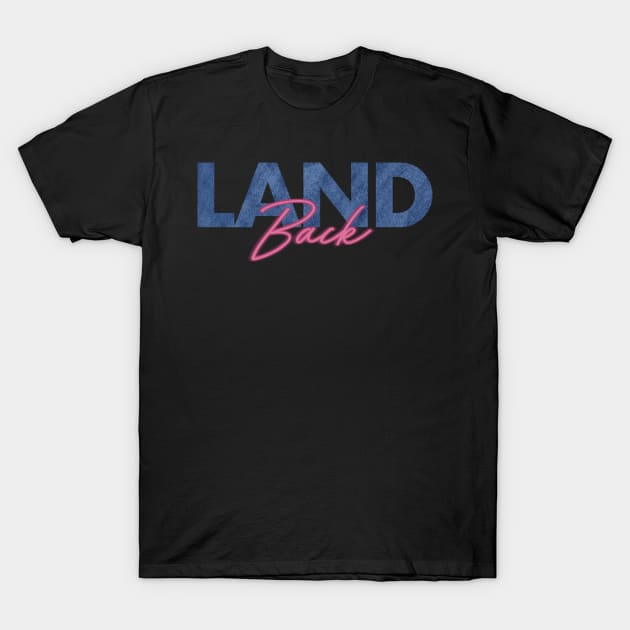 Land back T-Shirt by @johnnehill